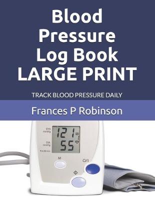 Book cover for Blood Pressure Log Book LARGE PRINT