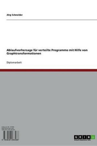 Cover of Ablaufvorhersage Fur Verteilte Programme Mit Hilfe Von Graphtransformationen