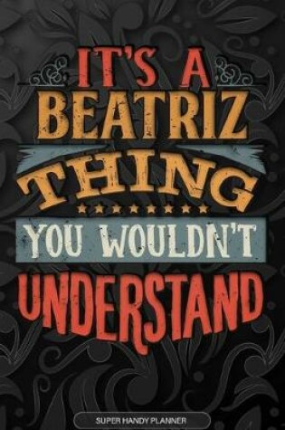 Cover of It's A Beatriz Thing You Wouldn't Understand