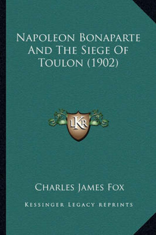 Cover of Napoleon Bonaparte and the Siege of Toulon (1902)