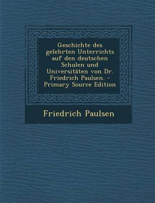 Book cover for Geschichte Des Gelehrten Unterrichts Auf Den Deutschen Schulen Und Universitaten Von Dr. Friedrich Paulsen.