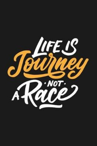 Cover of Life Is Journey Not A Race