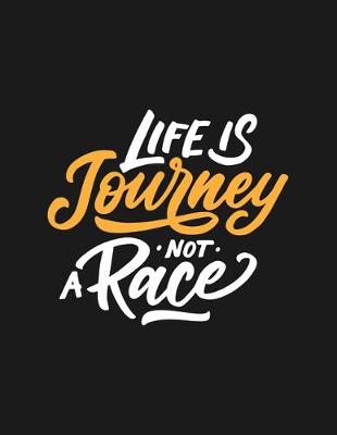 Book cover for Life Is Journey Not A Race