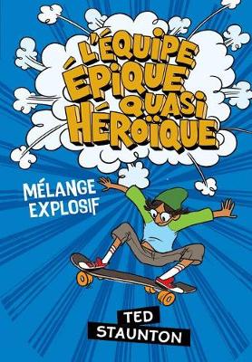 Book cover for L' Équipe Épique Quasi Héroïque: Mélange Explosif