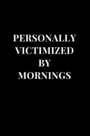 Cover of Personally Victimized By Mornings