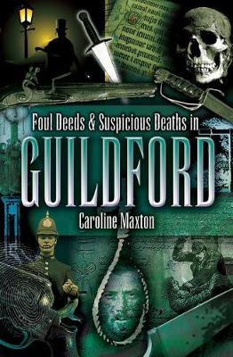 Book cover for Foul Deeds & Suspicious Deaths in Guildford
