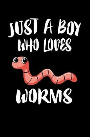 Cover of Just A Boy Who Loves Worms