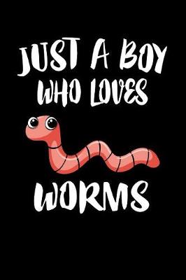 Book cover for Just A Boy Who Loves Worms