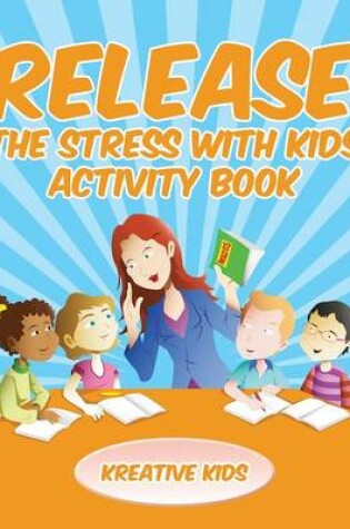Cover of Release The Stress With Kids Activity Book