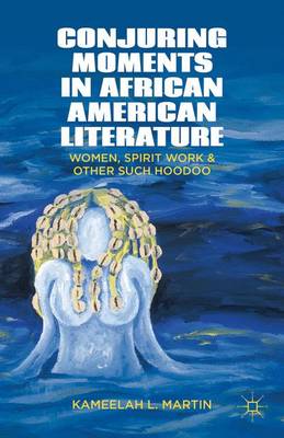 Book cover for Conjuring Moments in African American Literature