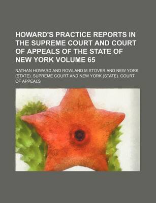 Book cover for Howard's Practice Reports in the Supreme Court and Court of Appeals of the State of New York Volume 65