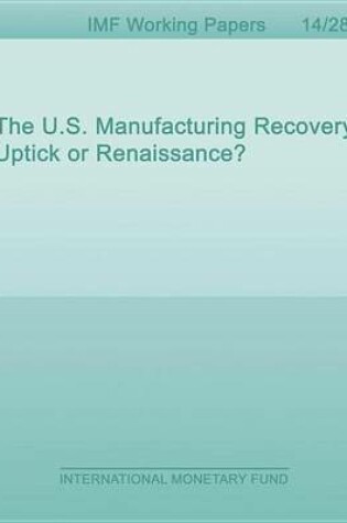 Cover of The U.S. Manufacturing Recovery: Uptick or Renaissance?