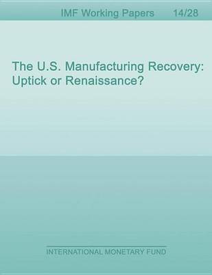 Book cover for The U.S. Manufacturing Recovery: Uptick or Renaissance?