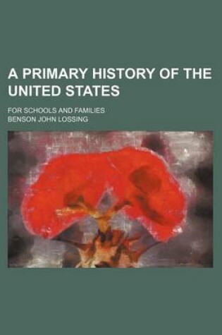 Cover of A Primary History of the United States; For Schools and Families