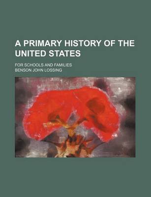 Book cover for A Primary History of the United States; For Schools and Families