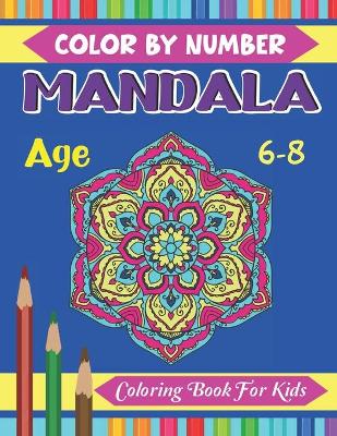 Book cover for Mandala Color By Number Coloring Book For Kids Age 6-8
