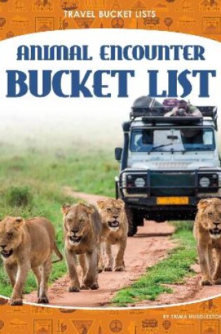 Cover of Travel Bucket Lists: Animal Encounter Bucket List