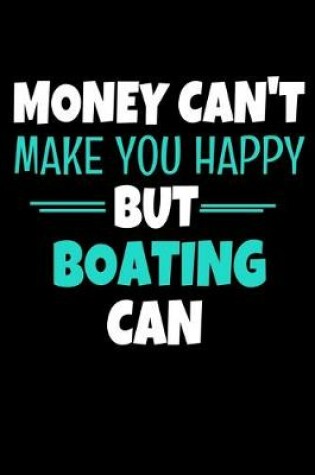 Cover of Money Cant Make Me Happy But Boating Can