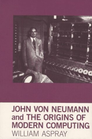 Cover of John Von Neumann and the Origins of Modern Computing