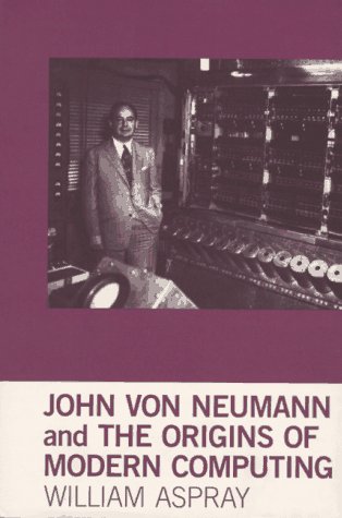 Cover of John Von Neumann and the Origins of Modern Computing
