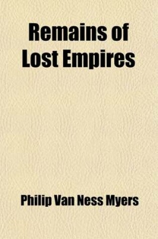 Cover of Remains of Lost Empires; Sketches of the Ruins of Palmyra, Nineveh, Babylon, and Persepolis