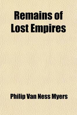 Book cover for Remains of Lost Empires; Sketches of the Ruins of Palmyra, Nineveh, Babylon, and Persepolis