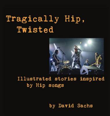 Book cover for Tragically Hip, Twisted