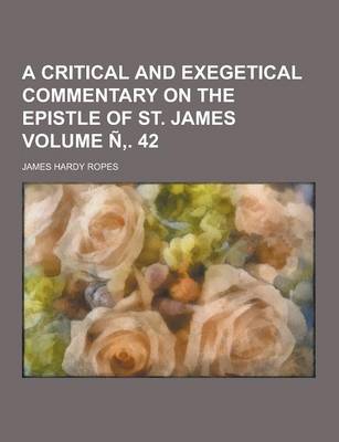 Book cover for A Critical and Exegetical Commentary on the Epistle of St. James Volume N . 42