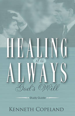 Book cover for Healing It Is Always God's Will Study Guide