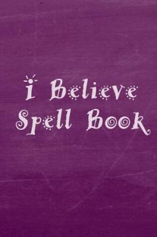 Cover of I Believe Spell Book