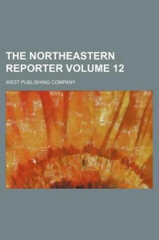Cover of The Northeastern Reporter Volume 12