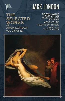 Cover of The Selected Works of Jack London, Vol. 08 (of 13)