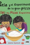 Book cover for Rosa y el experimento de la gran pizza/Rosa's Big Pizza Experiment