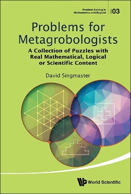 Cover of Problems For Metagrobologists: A Collection Of Puzzles With Real Mathematical, Logical Or Scientific Content