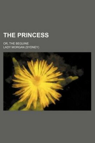Cover of The Princess (Volume 3); Or, the Beguine