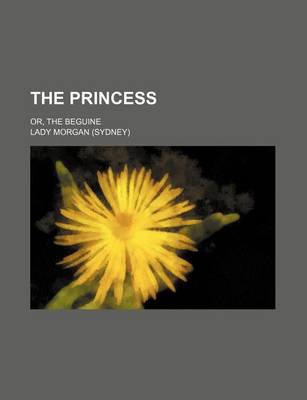 Book cover for The Princess (Volume 3); Or, the Beguine