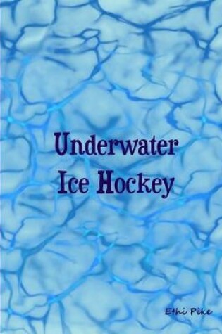 Cover of Underwater Ice Hockey