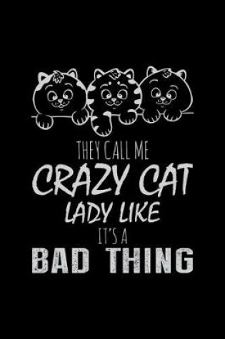 Cover of They call me crazy cat lady like it's a bad thing
