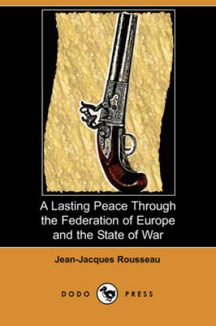 Cover of A Lasting Peace Through the Federation of Europe and the State of War (Dodo Press)