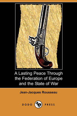 Book cover for A Lasting Peace Through the Federation of Europe and the State of War (Dodo Press)