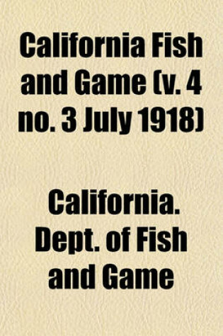 Cover of California Fish and Game (V. 4 No. 3 July 1918)