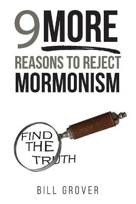 Book cover for Nine MORE Reasons to Reject Mormonism