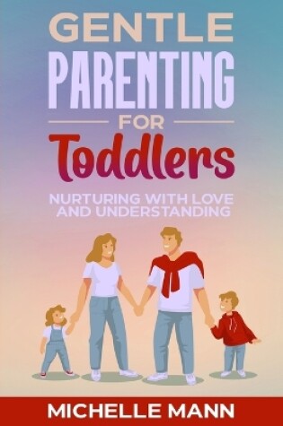 Cover of Gentle Parenting for Toddlers