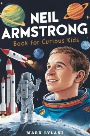 Cover of Neil Armstrong Book for Curious Kids