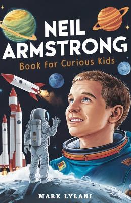 Book cover for Neil Armstrong Book for Curious Kids