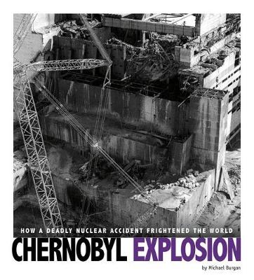 Book cover for Chernobyl Explosion: How a Deadly Nuclear Accident Frightened the World