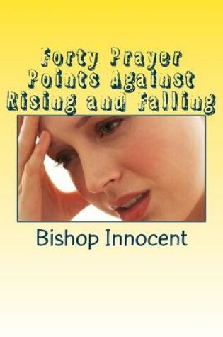 Cover of Forty Prayer Points Against Rising and Falling