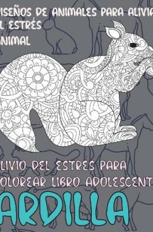 Cover of Alivio del estres para colorear libro adolescente - Disenos de animales para aliviar el estres - Animal - Ardilla