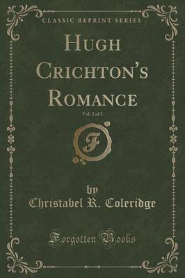 Book cover for Hugh Crichton's Romance, Vol. 2 of 3 (Classic Reprint)