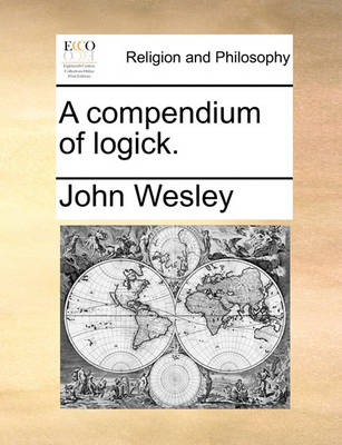 Book cover for A Compendium of Logick.